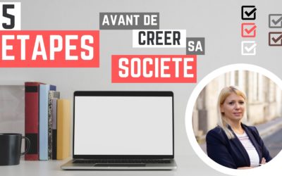 5 étapes essentielles avant de créer son entreprise